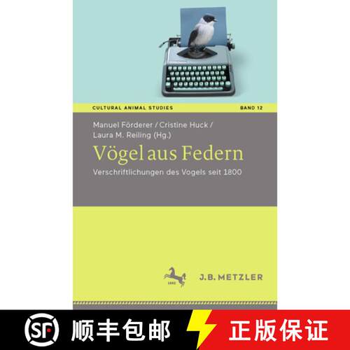 【3-4周达】Vögel aus Federn : Verschriftlichungen des Vogels seit 1800 (1. Aufl. 2022) [9783662649732]