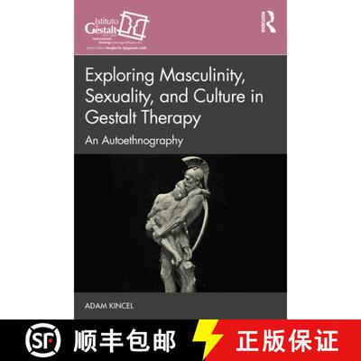 【3-4周达】Exploring Masculinity, Sexuality, and Culture in Gestalt Therapy : An Autoethnography [9780367633066]