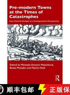 【3-4周达】Pre-modern Towns at the Times of Catastrophes: East Central Europe in a Comparative Perspe... [9781032347370]