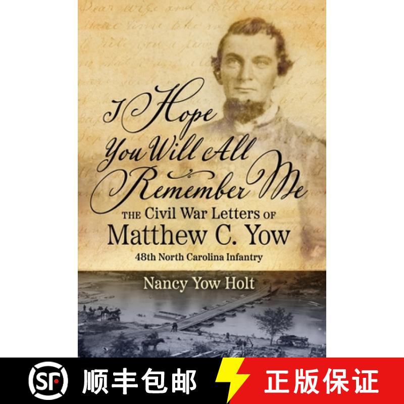【2-3周达】I Hope You Will All Remember Me: The Civil War Letters of Matthew C. Yow 48th North Caroli... [9798989721900]
