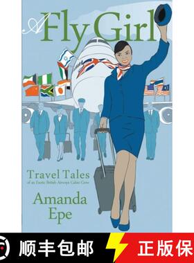 【3-4周达】A Fly Girl: Travel Tales of an Exotic British Airways Cabin Crew [9781849145589]