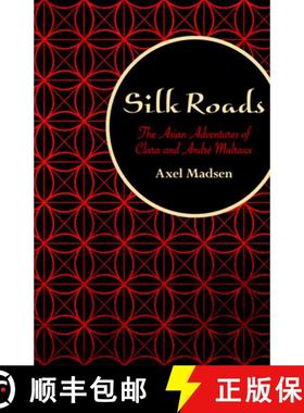 【3-4周达】Silk Roads : The Asian Adventures of Clara and André Malraux [9781504008747]