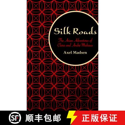 【3-4周达】Silk Roads : The Asian Adventures of Clara and André Malraux [9781504008747]