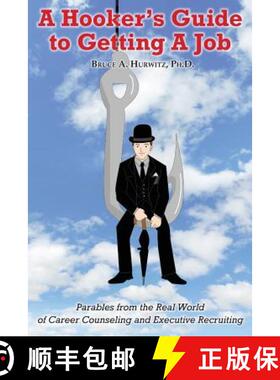【3-4周达】A Hooker's Guide to Getting A Job: Parables from the Real World of Career Counseling and E... [9780615622217]