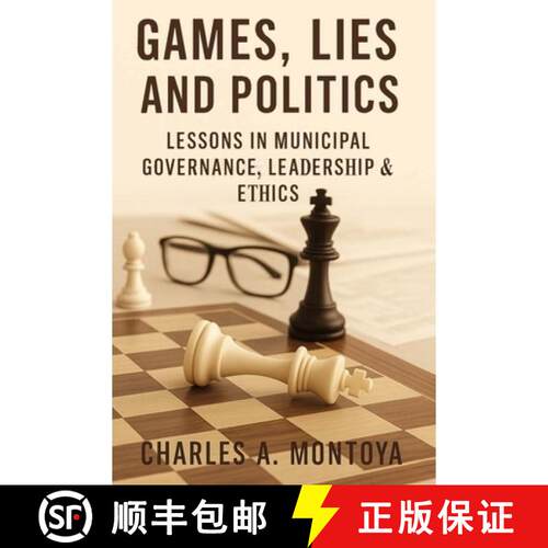 【3-4周达】Games, Lies, and Politics - Lessons in Municipal Governance, Leadership and Ethics [9798993963716]