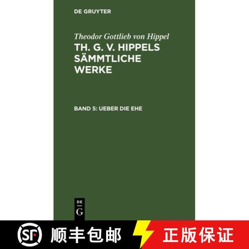 【3-4周达】精装 Ueber die Ehe：aus: [Sämmtliche Werke] Th. G. v. Hippels sämmtliche Werke, Bd. 5 [9783111301006]