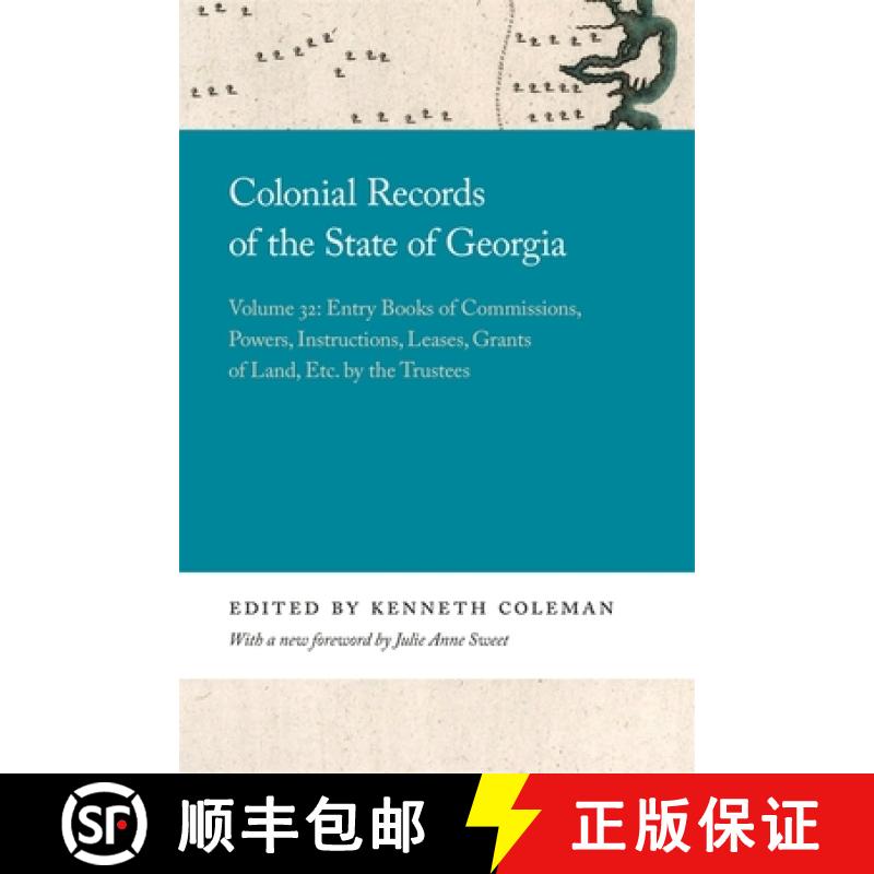预订 Colonial Records of the State of Georgia: Volume 32: Entry Books of Commissions, Powers, Instruc... [9780820359281]