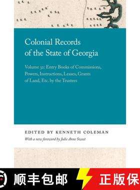 预订 Colonial Records of the State of Georgia: Volume 32: Entry Books of Commissions, Powers, Instruc... [9780820359281]