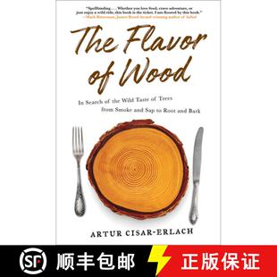 预订 The Flavor of Wood: In Search of the Wild Taste of Trees from Smoke and SAP to Root and Bark [9781419742354]