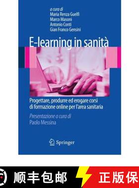 【3-4周达】E-Learning in Sanità: Progettare, Produrre Ed Erogare Corsi Di Formazione Online Per l'Ar... [9788847018235]