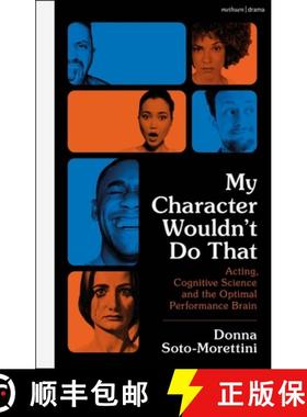 预订 My Character Wouldn't Do That: Acting, Cognitive Science and the Optimal Performance Brain [9781350230354]