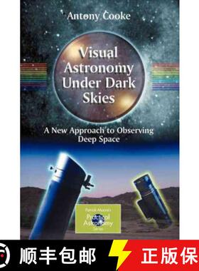 【3-4周达】Visual Astronomy Under Dark Skies : A New Approach to Observing Deep Space [9781852339012]