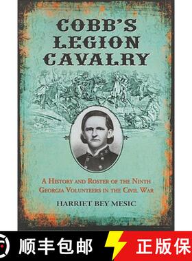 【3-4周达】Cobb's Legion Cavalry : A History and Roster of the Ninth Georgia Volunteers in the Civil War [9780786464326]