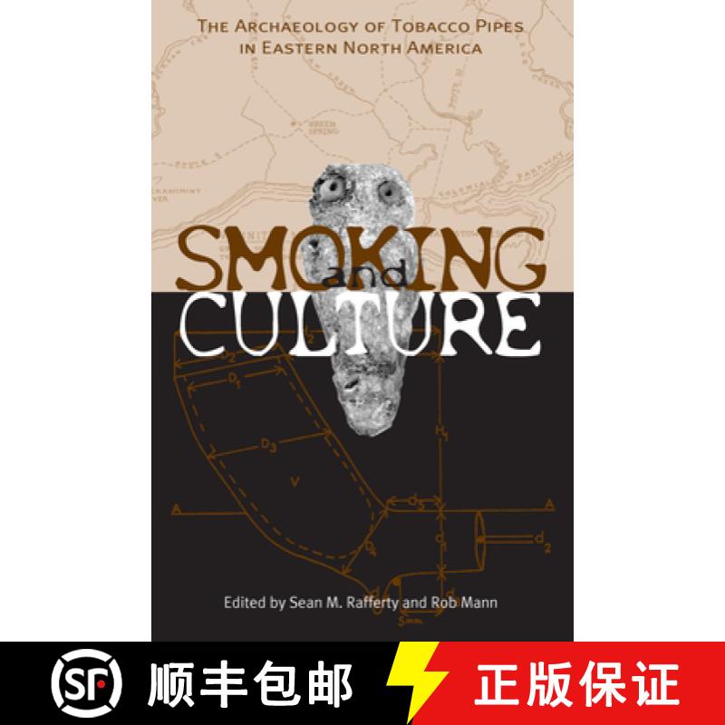 【3-4周达】Smoking and Culture: The Archaeology of Tobacco Pipes in Eastern North America [9781621902324]