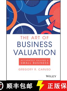 【3-4周达】The Art Of Business Valuation: Accurately Valuing A Small Business [Wiley会计] [9781119605997]