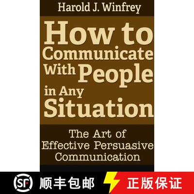 【3-4周达】How to Communicate With People in Any Situation: The Art of Effective Persuasive Communica... [9781304327406]