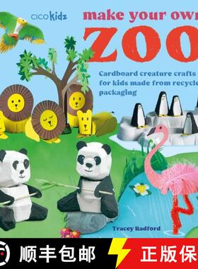 【3-4周达】Make Your Own Zoo: 35 Projects to Make: Cardboard Creature Crafts for Kids Made from Recyc... [9781800654662]