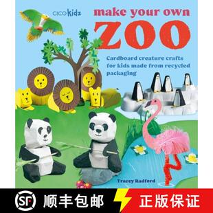 【3-4周达】Make Your Own Zoo: 35 Projects to Make: Cardboard Creature Crafts for Kids Made from Recyc... [9781800654662]