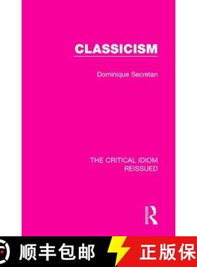 【3-4周达】CLASSICISM (RLE, THE CRITICAL IDIOM [9781138283565]