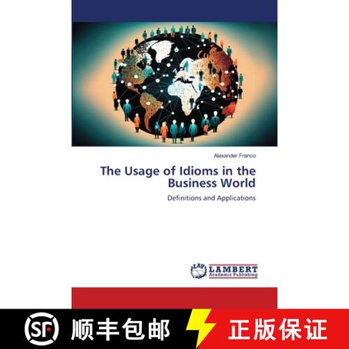 【3-4周达】The Usage of Idioms in the Business World: Definitions and Applications (Aufl.) [9786208450649]