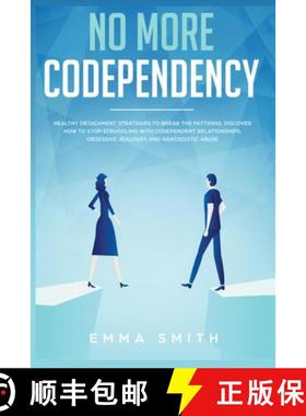 预订 No More Codependency: Healthy Detachment Strategies to Break the Pattern. How to Stop Struggling... [9781951266554]