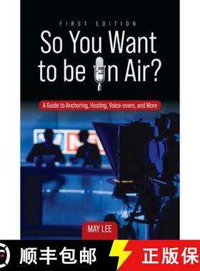 【3-4周达】So You Want to be on Air?: A Guide to Anchoring, Hosting, Voice-overs, and More [9798823332545]