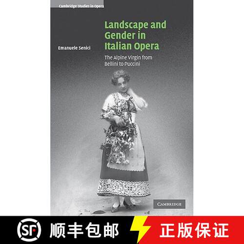 【3-4周达】Landscape and Gender in Italian Opera: The Alpine Virgin from Bellini to Puccini - Landsca... [9780521107785]