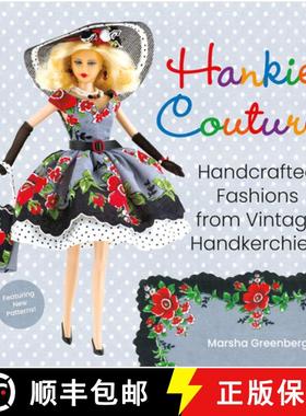 【3-4周达】Hankie Couture (Revised): Hand-Crafted Fashions from Vintage Handkerchiefs (Featuring New ... [9780762494569]