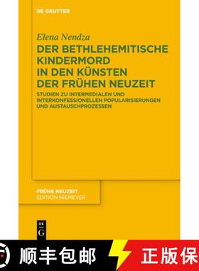 【3-4周达】Der Bethlehemitische Kindermord in Den Kunsten Der Fruhen Neuzeit: Studien Zu Intermediale... [9783110690941]