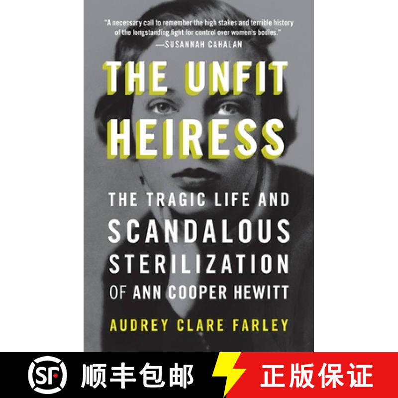 【3-4周达】The Unfit Heiress: The Tragic Life and Scandalous Sterilization of Ann Cooper Hewitt [9781538753361]