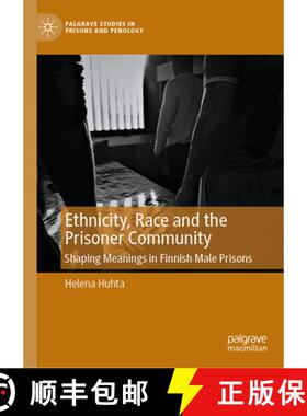 【3-4周达】Ethnicity, Race and the Prisoner Community : Shaping Meanings in Finnish Male Prisons [9783031549892]