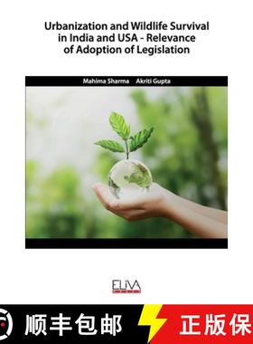 预订 Urbanization and Wildlife Survival in India and USA - Relevance of Adoption of Legislation [9781952751790]