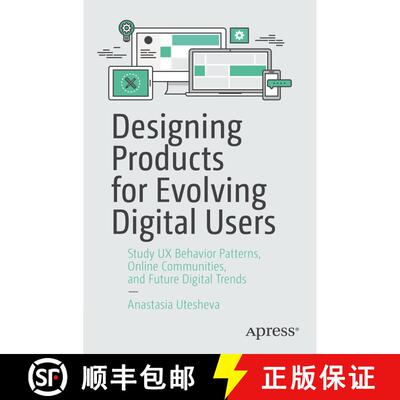 【3-4周达】Designing Products for Evolving Digital Users : Study UX Behavior Patterns, Online Communi... [9781484263785]