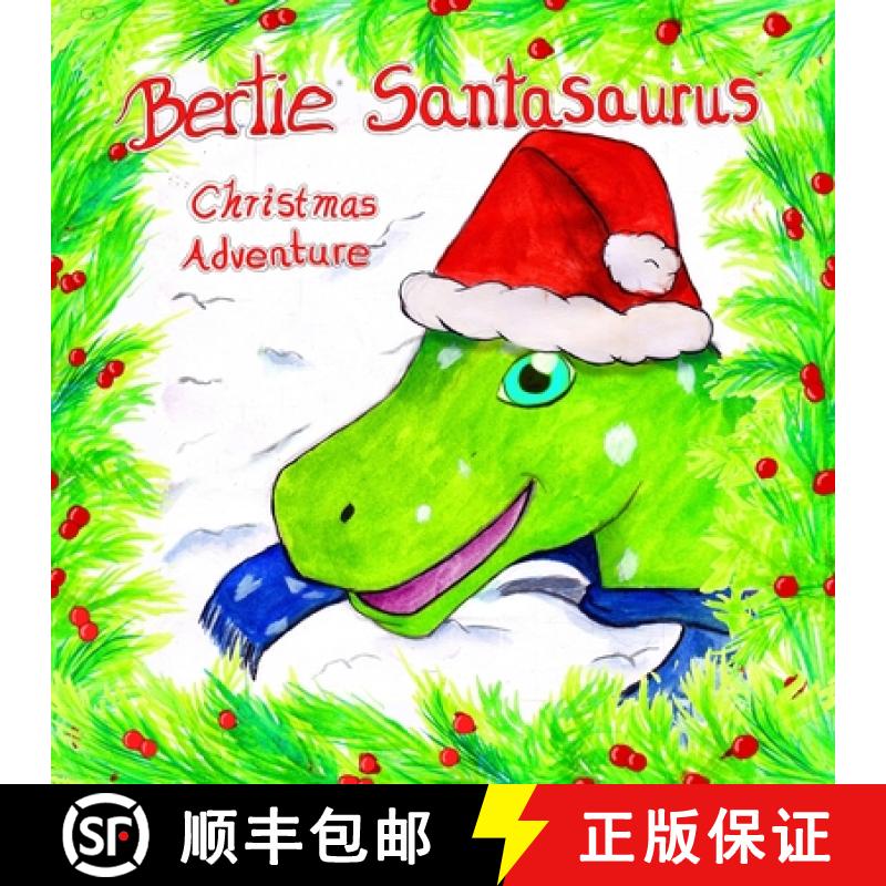 【2-3周达】Bertie Santasaurus: Christmas Adventure - a Christmas story and  kids dinosaur adventures ... [9781916422025]