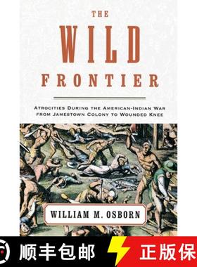 【3-4周达】The Wild Frontier: Atrocities During the American-Indian War from Jamestown Colony to Woun... [9780375758560]