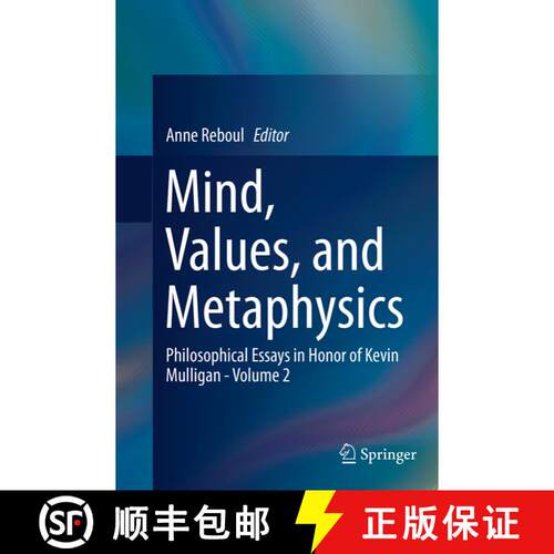【3-4周达】Mind, Values, and Metaphysics : Philosophical Essays in Honor of Kevin Mulligan - Volume 2... [9783319354187]