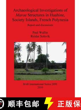 【3-4周达】Archaeological Investigations of Marae Structures in Huahine, Society Islands, French Poly... [9781407305677]