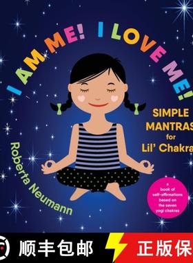 【3-4周达】I Am Me! I Love Me!: Simple Mantras for Lil' Chakras [9780578991702]