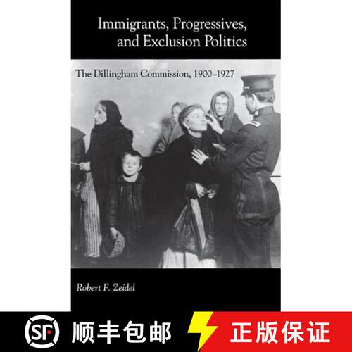 【3-4周达】Immigrants, Progressives, and Exclusion Politics – The Dillingham Commission, 1900–1927 [9780875803234]