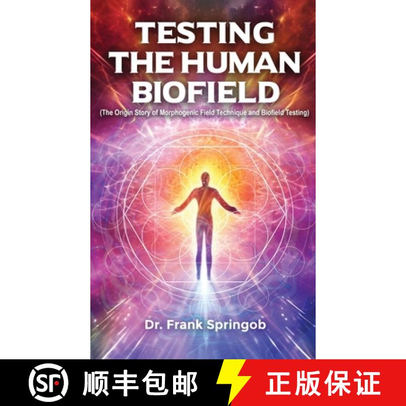 【3-4周达】Testing The Human Biofield: (The Origin Story of Morphogenic Field Technique and Biofield ... [9798887757643]