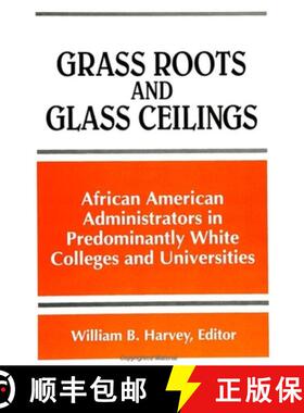 【3-4周达】Grass Roots and Glass Ceilings: Observations from African American Administrators in Predo... [9780791441640]