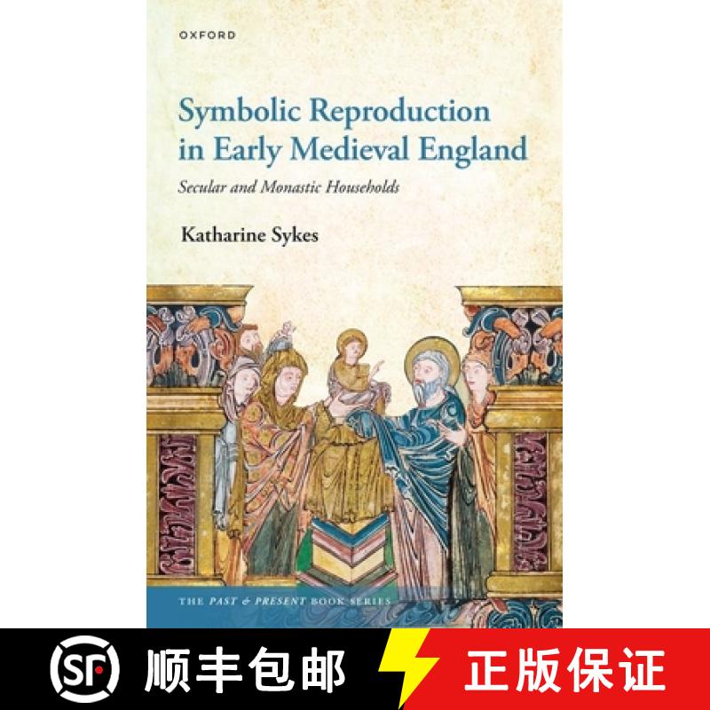 【3-4周达】Symbolic Reproduction in Early Medieval England: Secular and Monastic Households [9780192844750]