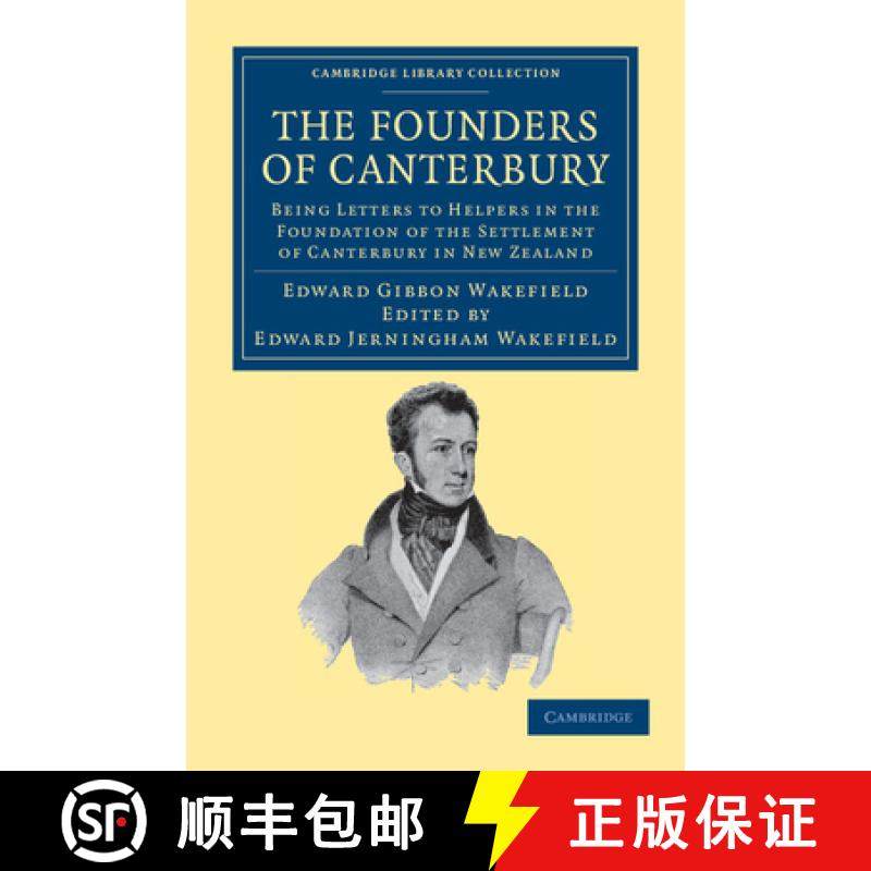 【3-4周达】Founders of Canterbury: Being Letters from the Late Edward Gibbon Wakefield to the Late Jo... [9781108039932]