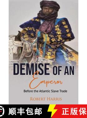 【3-4周达】The Demise of an Emperor: Before the Atlantic Slave Trade [9798894129303]