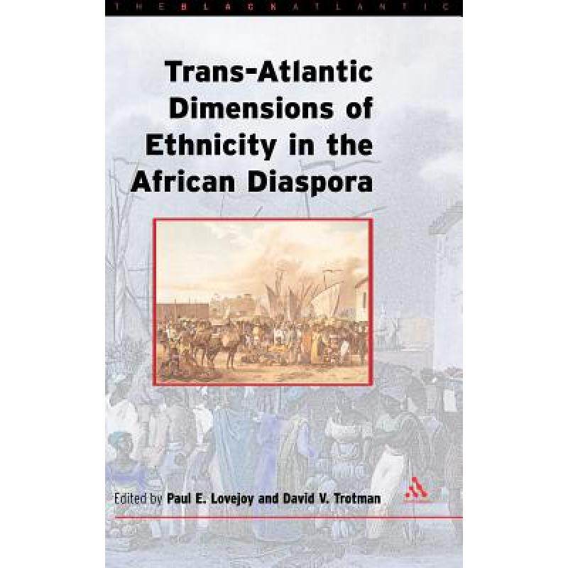 预订 Trans-Atlantic Dimensions of Ethnicity in the African Diaspora [9780826449078]怎么看?