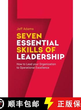 预订 7 Essential Skills of Leardership: How to Lead you Organization to Operational Excellence [9780997968217]