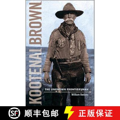 【3-4周达】Kootenai Brown: The Unknown Frontiersman [9781926613659]