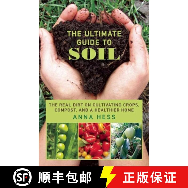 【3-4周达】The Ultimate Guide to Soil: The Real Dirt on Cultivating Crops, Compost, and a Healthier Home [9781634507707]