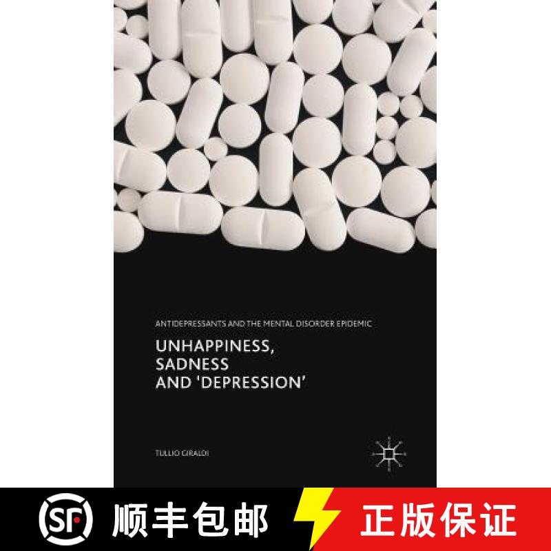 【3-4周达】Unhappiness, Sadness and 'Depression' : Antidepressants and the Mental Disorder Epidemic [9783319576565]