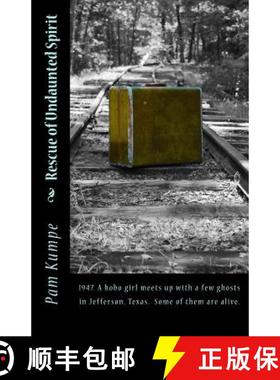 预订 Rescue of Undaunted Spirit: 1947. A hobo girl meets up with a few ghosts in Jefferson, Texas. So... [9780692467169]